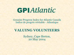 Genuine Progress Index for Atlantic Canada Indice de progrès véritable - Atlantique  VALUING VOLUNTEERS Sydney, Cape Breton, 20 May 2004
