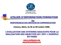 ATELIER D’INFORMATION/FORMATION des RESPONSABLES DES SERVICES DE COMMUNICATION Cotonou, Bénin, du 06 au 08 octobre 2008.  L’EVALUATION DES SYSTEMES EDUCATIFS POUR LA REALISATION DES OBJECTIFS.