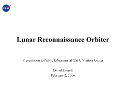 Lunar Reconnaissance Orbiter Presentation to Public Librarians at GSFC Visitors Center  David Everett February 2, 2006