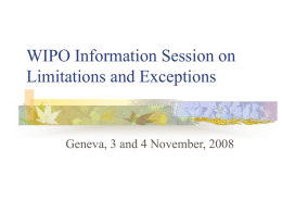 WIPO Information Session on Limitations and Exceptions  Geneva, 3 and 4 November, 2008