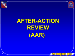 AFTER-ACTION REVIEW (AAR) After-Action Review “We must continue to look critically at our abilities to achieve decisive victory and aim to improve. I believe that one.