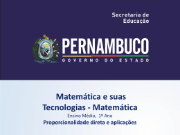 Matemática e suas Tecnologias - Matemática Ensino Médio, 1º Ano  Proporcionalidade direta e aplicações.