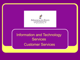 Information and Technology Services Customer Services Information and Technology Services ITS Customer Services            Desktop Support Special Programs Help Desk D2L Statewide Help Desk Staging Room Electronic Repair Campus Computer.