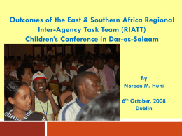 Outcomes of the East & Southern Africa Regional Inter-Agency Task Team (RIATT) Children’s Conference in Dar-es-Salaam  By Noreen M.