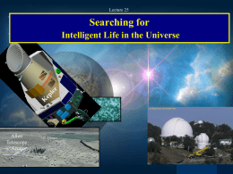 Lecture 25  Searching for Intelligent Life in the Universe  Allen Telescope Array Announcements • HW • Read Ch.