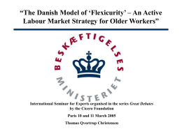 “The Danish Model of ‘Flexicurity’ – An Active Labour Market Strategy for Older Workers”  International Seminar for Experts organised in the series.
