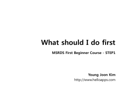 What should I do first MSRDS First Beginner Course - STEP1  Young Joon Kim http://www.helloapps.com.