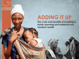 ADDING IT UP The costs and benefits of investing in family planning and maternal and newborn health  www.guttmacher.org.