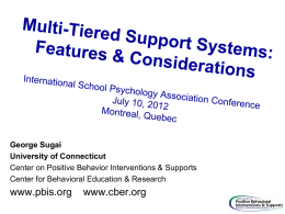 George Sugai University of Connecticut Center on Positive Behavior Interventions & Supports Center for Behavioral Education & Research  www.pbis.org  www.cber.org.