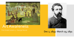 Art Awareness First Grade Lesson 4 – George Seurat  Dec 2, 1859- March 29, 1891