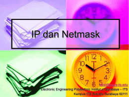 IP dan Netmask  isbat@eepis-its.edu Electronic Engineering Polytechnic Institut of Surabaya – ITS Kampus ITS Sukolilo Surabaya 60111