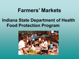 Farmers’ Markets Indiana State Department of Health Food Protection Program Food Laws • • • • • •  410 IAC 7-24: Retail Food Code 410 IAC 7-22: Certified Food Handler 410