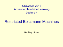 CSC2535 2013 Advanced Machine Learning Lecture 4  Restricted Boltzmann Machines Geoffrey Hinton Three ways to combine probability density models • Mixture: Take a weighted average of.