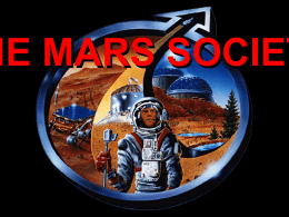 TheThe Mars Society - Logo Mars Society  HE MARS SOCIET Title Slide WHAT IS THE MARS SOCIETY?  •Dedicated to promoting the human exploration of  space, specifically Mars, through scientific, technical, political.