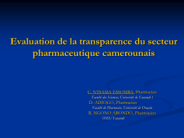 Evaluation de la transparence du secteur pharmaceutique camerounais  C. NTSAMA ESSOMBA, Pharmacien Faculté des Sciences, Université de Yaoundé I  D.