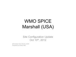 WMO SPICE Marshall (USA) Site Configuration Update Oct 10th, 2012 Information from Scott Landolt Prepared by Rodica Nitu.