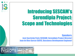 Introducing SESCAM's Serendipia Project: Scope and Technologies Speakers: José Sacristán París (SESCAM, Serendipia Project Director) Juan de Dios García (SATEC, Bussiness Development Engineer)  http://sescam.jccm.es.