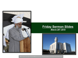 Friday Sermon Slides March 26th 2010  NOTE: Al Islam Team takes full responsibility for any errors or miscommunication in this Synopsis of.