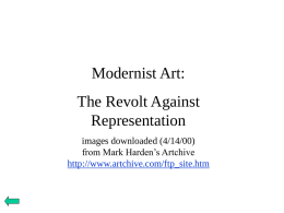 Modernist Art:  The Revolt Against Representation images downloaded (4/14/00) from Mark Harden’s Artchive http://www.artchive.com/ftp_site.htm During the first decades of the 20th century, artists rejected the representational.