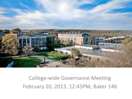 College-wide Governance Meeting February 20, 2013, 12:45PM, Baker 146 Agenda • • • • • • •  Announcements Tech Committee Report (Murphy) Presidential Search (Donaghy) IQAS Grievance Policy (Crovella) COC Actions (Hassett) Bylaws (Donaghy) Accessory.