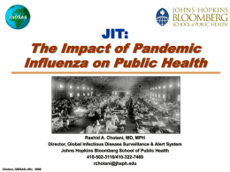 GIDSAS  JIT:  The Impact of Pandemic Influenza on Public Health  Rashid A. Chotani, MD, MPH Director, Global Infectious Disease Surveillance & Alert System Johns Hopkins Bloomberg.