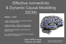 Effective connectivity & Dynamic Causal Modelling (DCM) Meike J. Grol •Leiden Institute for Brain and Cognition (LIBC), Leiden, The Netherlands •Leiden University - Institute for Psychological Research.