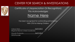 CENTER FOR SEARCH & INVESTIGATIONS Certificate of (Appreciation Or Recognition) This Acknowledges  Name Here Has been recognized for outstanding performance With CFSI for Missing Children  Name.