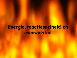 Energie,reactiesnelheid en evenwichten Wet van behoud van energie • Wet van behoud van energie: Energie kan niet verloren gaan • Endotherme reactie = reactie.