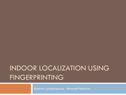INDOOR LOCALIZATION USING FINGERPRINTING Dimitrios Lymberopoulos - Microsoft Research Infrastructure is already in place  Home  Restaurant  Mall  Coffee Shop.