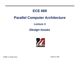 ECE 669 Parallel Computer Architecture Lecture 3  Design Issues  ECE669 L3: Design Issues  February 5, 2004