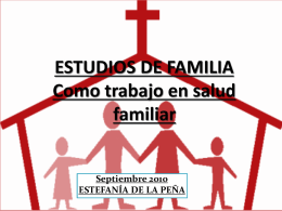 Septiembre 2010 ESTEFANÍA DE LA PEÑA Es una profundización planificada en el conocimiento de la familia. Utiliza la entrevista familiar, la visita domiciliaria integral.