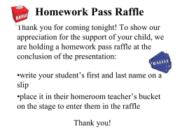 Homework Pass Raffle Thank you for coming tonight! To show our appreciation for the support of your child, we are holding a homework.