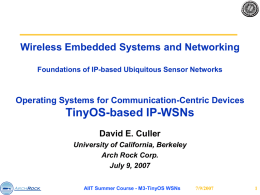 Wireless Embedded Systems and Networking Foundations of IP-based Ubiquitous Sensor Networks  Operating Systems for Communication-Centric Devices  TinyOS-based IP-WSNs David E.