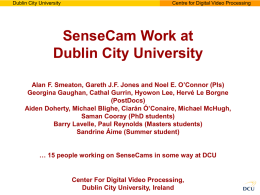 Dublin City University  Centre for Digital Video Processing  SenseCam Work at Dublin City University Alan F.