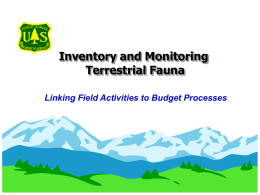 Inventory and Monitoring Terrestrial Fauna Linking Field Activities to Budget Processes Inventory and Monitoring Activities Are Not Keeping Pace with Issues • Species at.