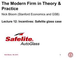 The Modern Firm in Theory & Practice Nick Bloom (Stanford Economics and GSB) Lecture 12: Incentives: Safelite glass case  Nick Bloom, 149, 2015