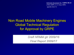 Informal document No. GRPE-58-23 (58th GRPE, 8-12 June 2009, agenda item 5)  Non Road Mobile Machinery Engines Global Technical Regulation for Approval by GRPE Draft NRMM.