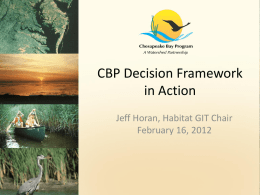 CBP Decision Framework in Action Jeff Horan, Habitat GIT Chair February 16, 2012