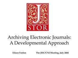 Archiving Electronic Journals: A Developmental Approach Eileen Fenton  The JISC/CNI Meeting, July 2004