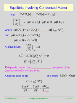 Equilibria Involving Condensed Matter e.g.  CaO(s)  CO2 (g)  CaCO3 (s)   G        CaCO3    