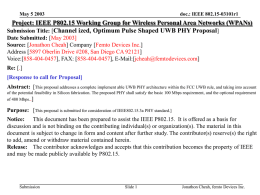 May 5 2003  doc.: IEEE 802.15-03101r1  Project: IEEE P802.15 Working Group for Wireless Personal Area Networks (WPANs) Submission Title: [Channel ized, Optimum Pulse.