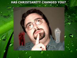 HAS CHRISTIANITY CHANGED YOU? Evangelicals 7 % Evangelicals are considered to be those that believe: •The Bible is accurate •That they have a.