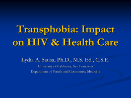 Transphobia: Impact on HIV & Health Care Lydia A. Sausa, Ph.D., M.S.