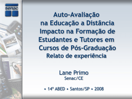 Auto-Avaliação na Educação a Distância Impacto na Formação de Estudantes e Tutores em Cursos de Pós-Graduação Relato de experiência Lane Primo Senac/CE  • 14º ABED • Santos/SP •