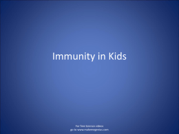 Immunity in Kids  For free Science videos go to www.makemegenius.com For free science videos for kids Check www.makemegenius.com For free Science videos go to www.makemegenius.com.