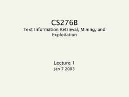 CS276B Text Information Retrieval, Mining, and Exploitation  Lecture 1 Jan 7 2003 Restaurant recommendations   We have a list of all Palo Alto restaurants      with  and.