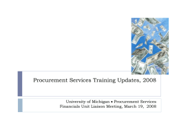 Procurement Services Training Updates, 2008  University of Michigan  Procurement Services Financials Unit Liaison Meeting, March 19, 2008