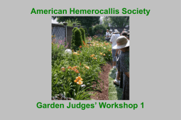 American Hemerocallis Society  Garden Judges’ Workshop 1 Course Outline •  Timeline: Hybrid Daylilies & Awards  •  The Garden Judge  •  Plant Evaluation Criteria  •  Cultivar Awards  •  The Awards and Honors.