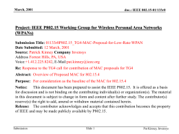 March, 2001  doc.: IEEE 802.15-01/133r0  Project: IEEE P802.15 Working Group for Wireless Personal Area Networks (WPANs) Submission Title: 01133r0P802.15_TG4-MAC-Proposal-for-Low-Rate-WPAN Date Submitted: 12 March, 2001 Source: Patrick.