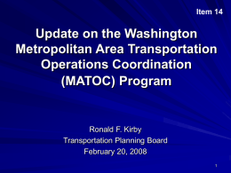 Item 14  Update on the Washington Metropolitan Area Transportation Operations Coordination (MATOC) Program  Ronald F.